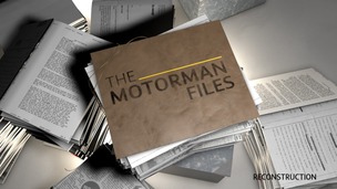 Reconstruction: The Motorman Files
