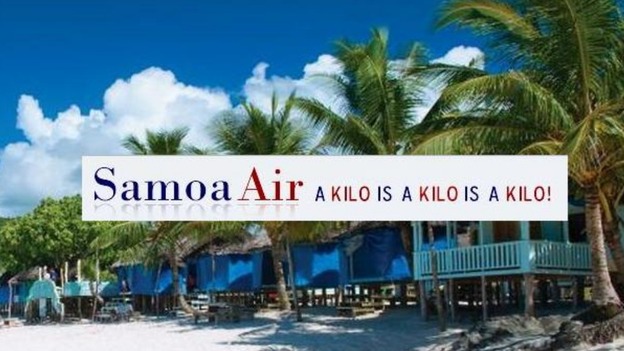 Samoa Air, which charges its passengers by their weight, has the tagline 'a kilo is a kilo is a kilo!'