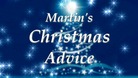 Martin's Christmas Advice.